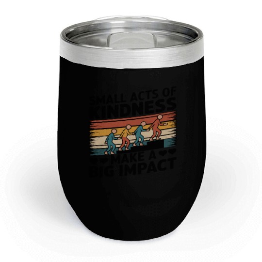 Small Acts of Kindness - Make a Big Impact Chill Wine Tumblers