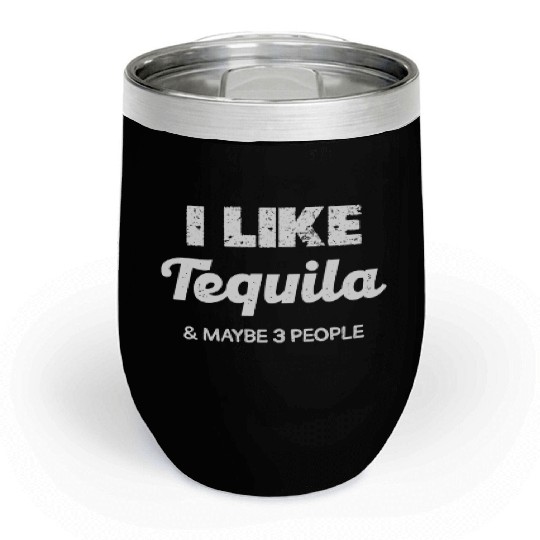 I Like Tequila & Maybe 3 People Humor Chill Wine Tumblers