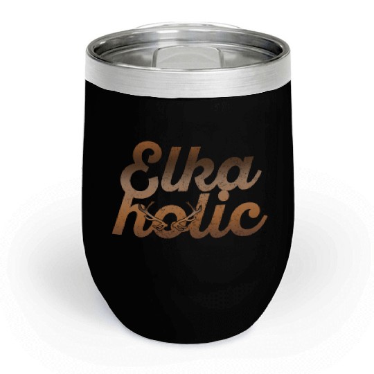 Elk Hunting Elkaholic Hunters Chill Wine Tumblers
