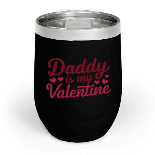 Daddy Is My Valentine Sublimation Chill Wine Tumblers