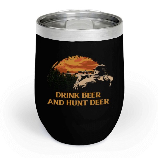 Drink Beer and Hunt Deer Animal Stalking Elk Grunt Chill Wine Tumblers