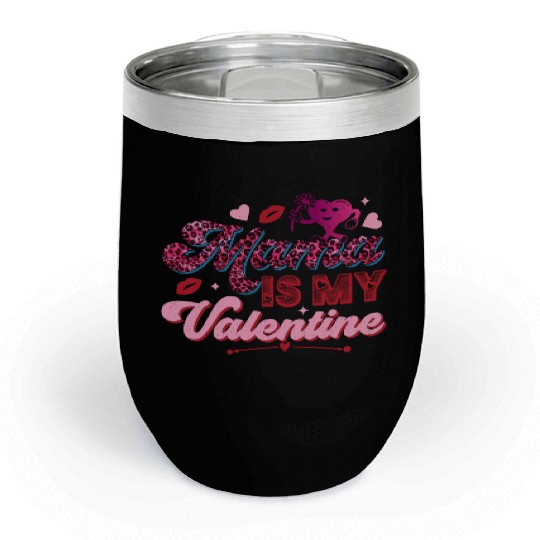 Mama is My Valentine Chill Wine Tumblers