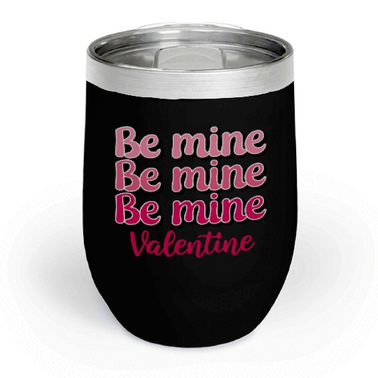 Be Mine Valentine Sublimation Chill Wine Tumblers