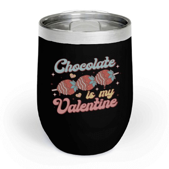 Chocolate Is My Valentine Chill Wine Tumblers