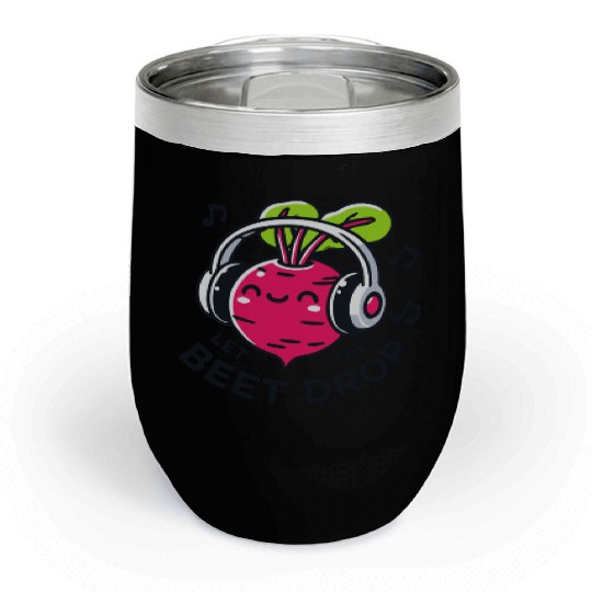 Let The Beet Drop Music Pun Chill Wine Tumblers