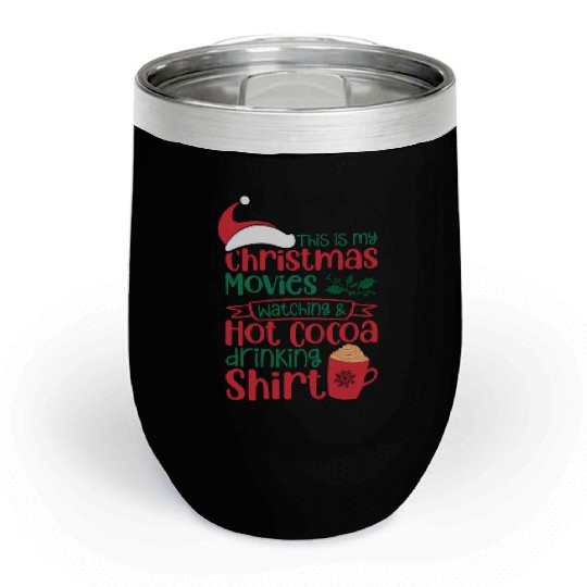 Christmas Movies Watching and Hot Cocoa Drinking Chill Wine Tumblers