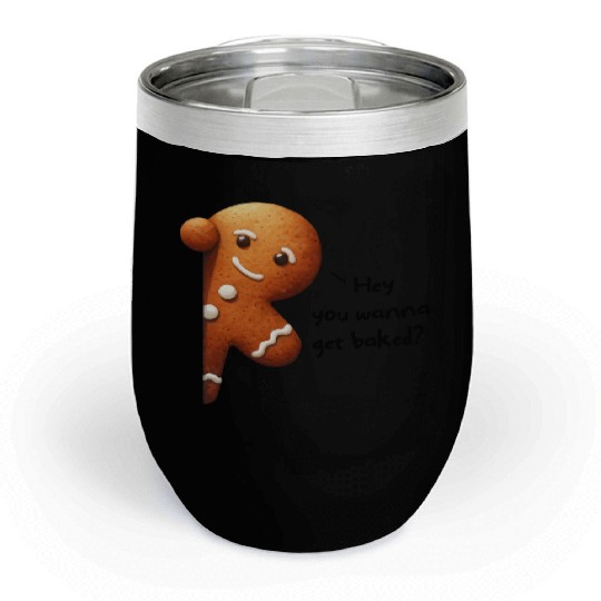 Pun; pot; weed; gingerbread man; baked; stoner; Chill Wine Tumblers