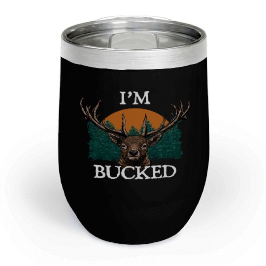 Im Bucked Deer Hunting Elk Hunter Friends Hobby Chill Wine Tumblers