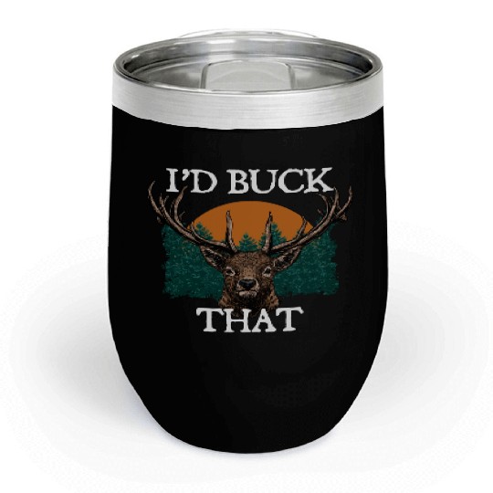 Id Buck That Deer Hunting Elk Hunter Forest Funny Chill Wine Tumblers