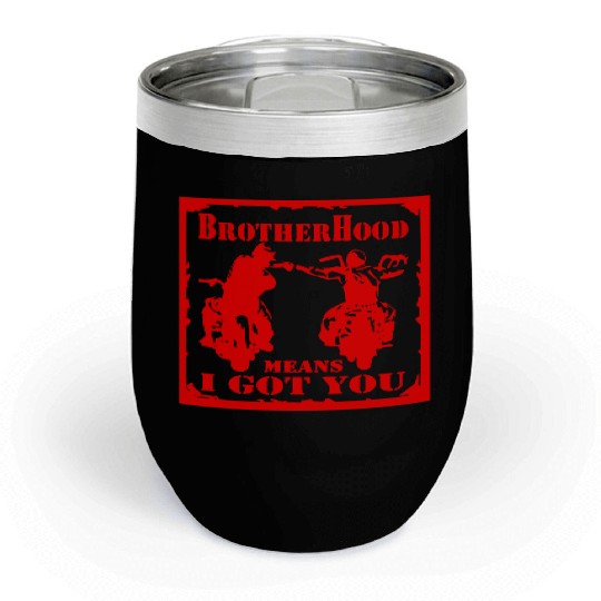 Biker Brotherhood Means I Got You Chill Wine Tumblers