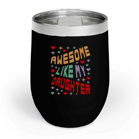 Awesome Like My Daughter Chill Wine Tumblers