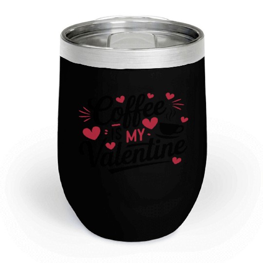 Valentine's Day Funny Gift Coffee Chill Wine Tumblers