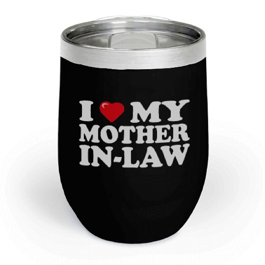I love my mother-in-law for son-in-law Chill Wine Tumblers