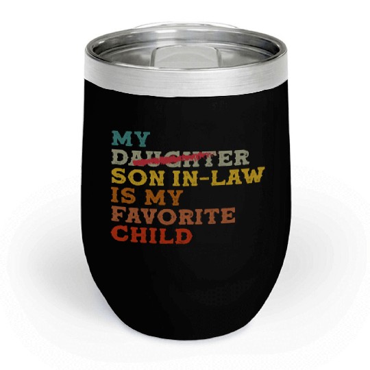 My daughter In Law Is My Favorite Child Funny Chill Wine Tumblers