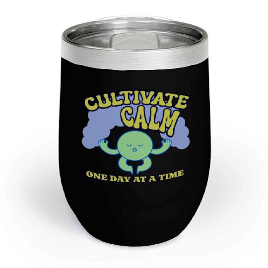 Cultivating Calm One Day At A Time Peaceful Chill Wine Tumblers