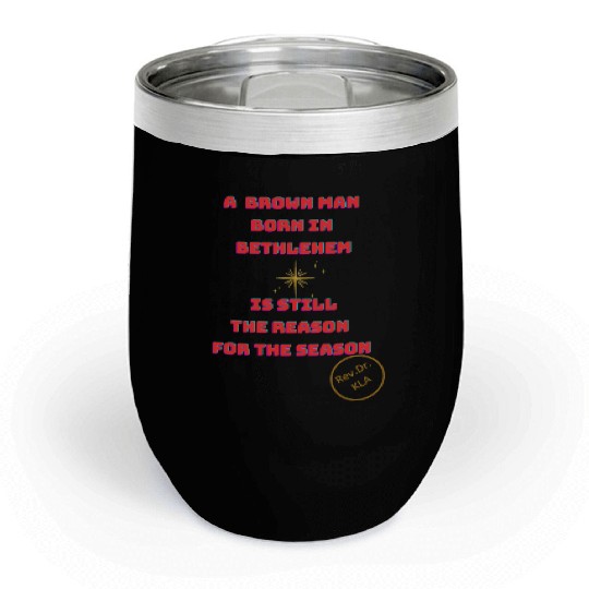 Brown Man Born In Bethlehem 2 Chill Wine Tumblers