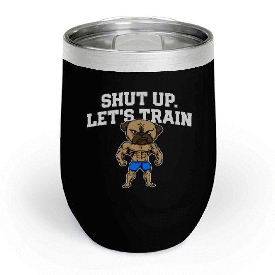 Shut Up Lets Train Funny Workout Humor Gym Chill Wine Tumblers