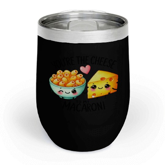 You Are The Cheese to my Macaroni Chill Wine Tumblers