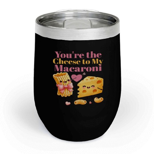 Your the cheese to my macaroni Chill Wine Tumblers