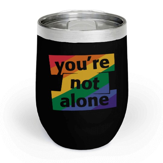 You are Not Alone Rainbow Chill Wine Tumblers