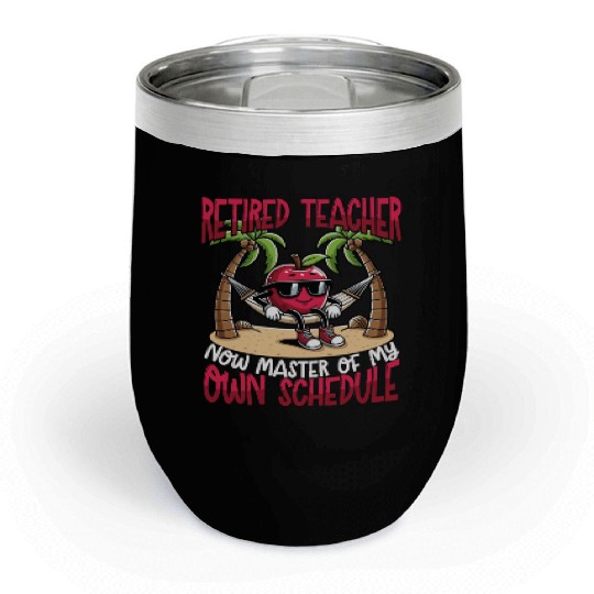 Retired Teacher Master of My Own Schedule Chill Wine Tumblers