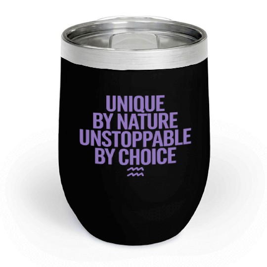 Aquarius Zodiac Unique By Nature Unstoppable Chill Wine Tumblers