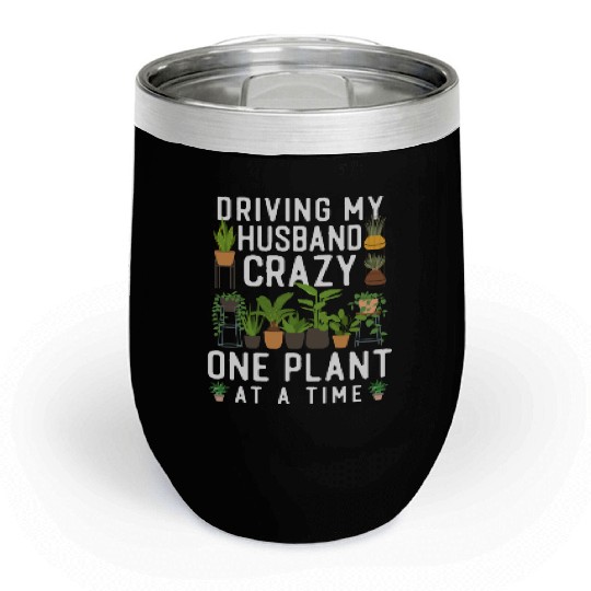 Plant Lover Gardening Husband Wife Chill Wine Tumblers