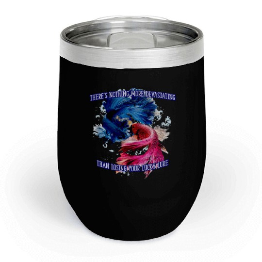 Theres Nothing More Devastating Bobber Sayings Chill Wine Tumblers