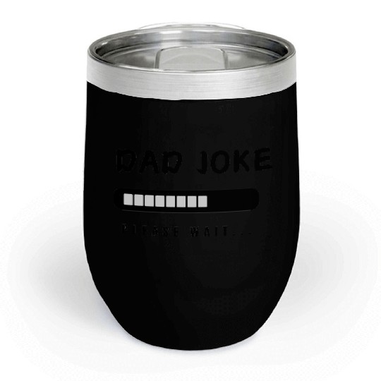 Dad joke loading funny Design Chill Wine Tumblers