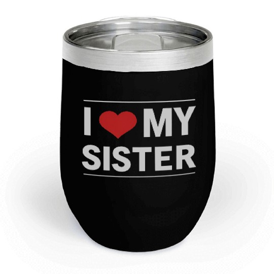 I Love My Sister Family Love Heart Gift Chill Wine Tumblers