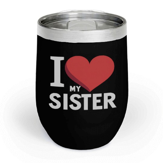 I Love My Sister Family Love Heart Gift Chill Wine Tumblers