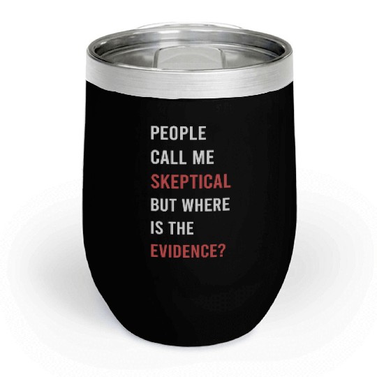 People Call Me Skeptical Philosophy Humor Chill Wine Tumblers
