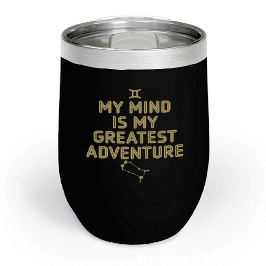 Gemini Zodiac My Mind Is My Greatest Adventure Chill Wine Tumblers