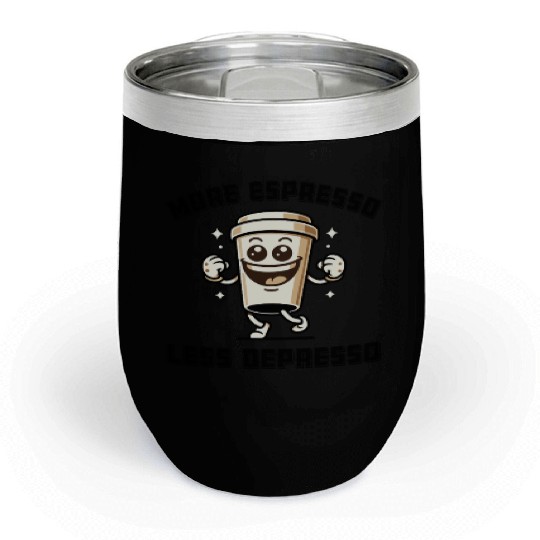 More Espresso Less Depresso Funny Coffee Quote Chill Wine Tumblers