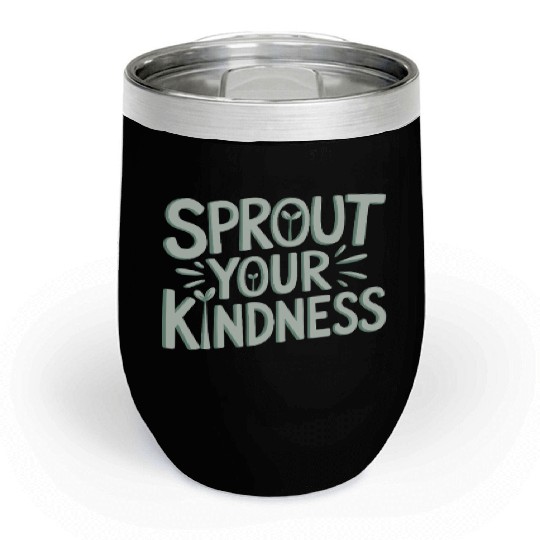 Sprout Your Kindness Vegan Vegetarian Message Chill Wine Tumblers