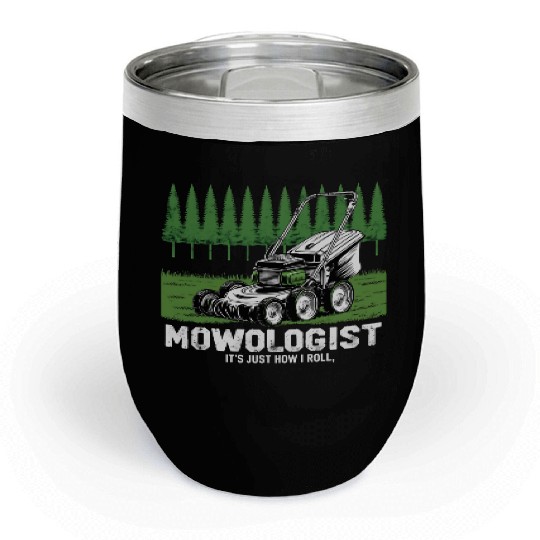 Mowologist Gardener Lawn Mowing Gift Chill Wine Tumblers