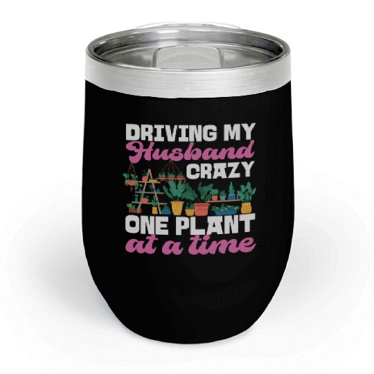Plant Lover Gardening Husband Wife Chill Wine Tumblers