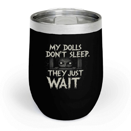 Creepy Dollmaking Haunted Doll Collector Chill Wine Tumblers