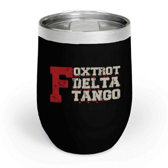 Foxtrot Delta Tango: A Funny Military Code Chill Wine Tumblers