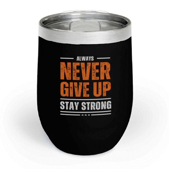 Never Give Up Chill Wine Tumblers