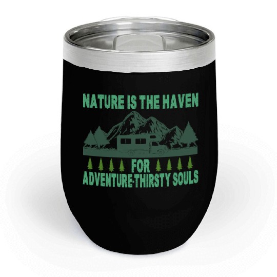 Nature is the haven for adventure-thirsty souls Chill Wine Tumblers