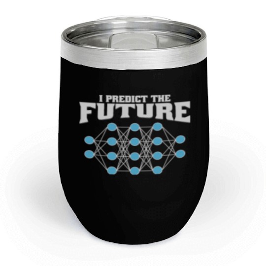 I Predict the Future – AI, Neural Network, Data Chill Wine Tumblers