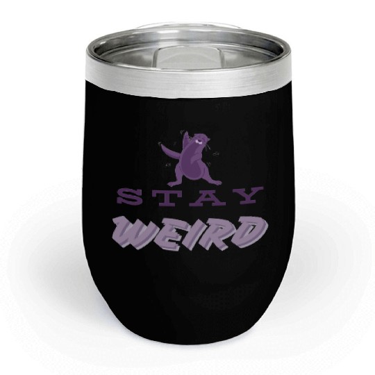 Stay Weird Chill Wine Tumblers – Embrace Your Uniqueness!