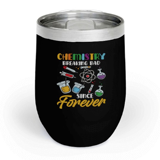 Chemistry Breaking Bad Since Forever STEM Chill Wine Tumblers
