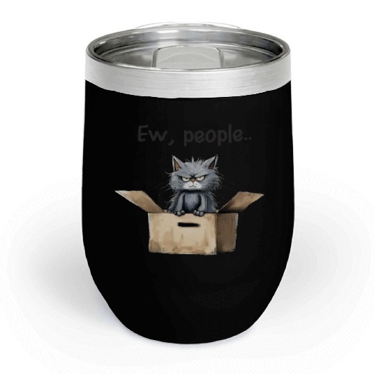 Ew people; cat; cat lovers; funny cat; cranky; Chill Wine Tumblers