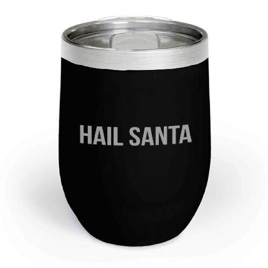 Hail Santa Chill Wine Tumblers