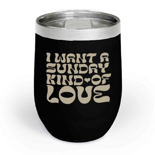I Want a Sunday Kind of Love Chill Wine Tumblers