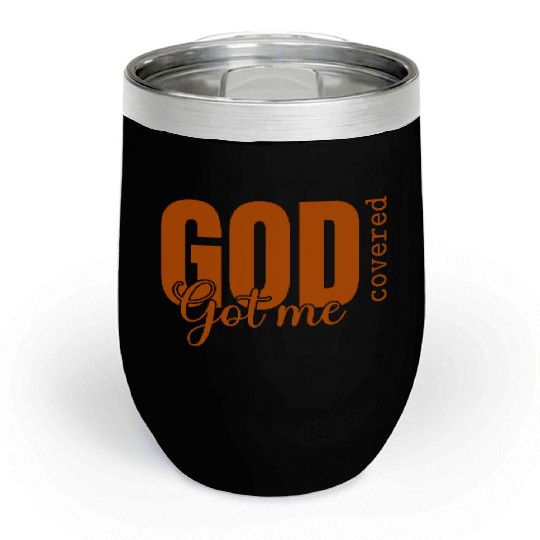 God Got Me Covered - Faith-Based Christian Apparel Chill Wine Tumblers