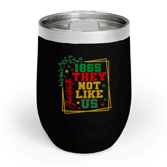 Black History Juneteenth 1865 They Not Like Us Chill Wine Tumblers