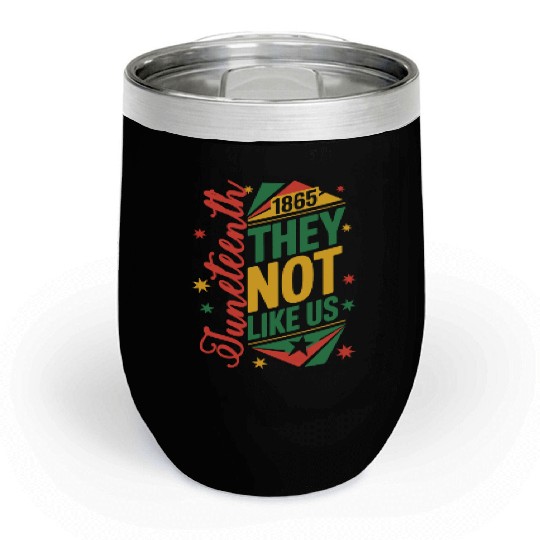 Juneteenth They Not Like Us Chill Wine Tumblers